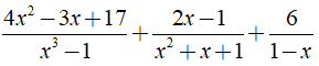 c) 4x^2 - 3x + 17/ x^3 -1  + 2x-1/ x^2 + x +1 + 6/ 1-x (ảnh 2)