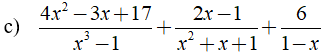 c) 4x^2 - 3x + 17/ x^3 -1  + 2x-1/ x^2 + x +1 + 6/ 1-x (ảnh 1)