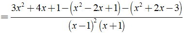 b) 3x+1/ (x-1)^2 - 1/x+1 + x+3/1-x^2 (ảnh 5)