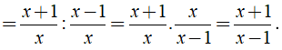 Biến đổi biểu thức 1+1/x/1-1/x thành phân thức đại số là ? (ảnh 3)