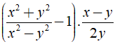 Rút gọn rồi tính giá trị biểu thức (x^2 + y^2/ x^2-y^2 -1). x-y/ 2y  với x= 14 và y= -15 (ảnh 1)