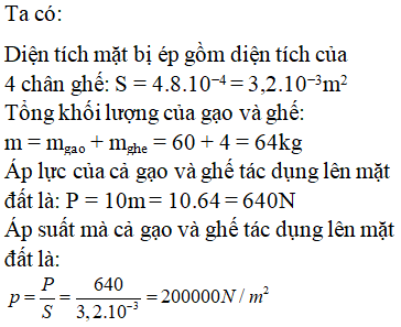 Đặt một bao gạo 60kg lên một ghết 4 chân có khối lượng 4kg Diện tích tiếp xúc với mặt đất của mỗi chân ghế (ảnh 1)