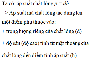 Áp suất mà chất lỏng tác dụng lên một điểm phụ thuộc A. Khối lượng lớp chất lỏng phía trên (ảnh 1)