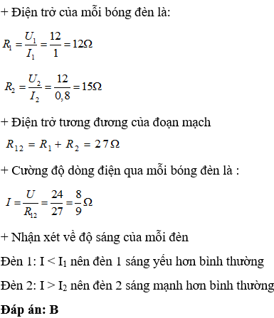 Cho hai bóng đèn loại 12V - 1A và 12V - 0,8A . Mắc nối tiếp hai bóng đèn vào hiệu điện thế 24V.Chọn phương (ảnh 1)