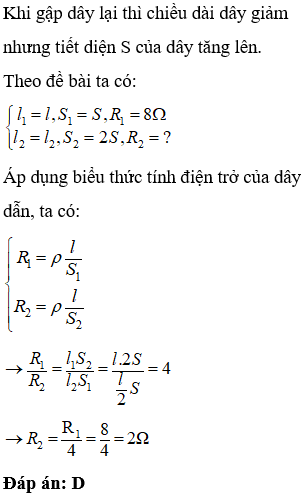 Một dây dẫn đồng chất có chiều dài l, tiết diện S có điện trở 8  được gập đôi thành một dây dẫn mới có chiều (ảnh 1)