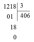 Viết vào chỗ chấm 1 218 : 3 = ? + 12 chia 3 được (ảnh 1)