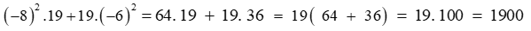 Tính một cách hợp lí: (-8)^2.19 + 19.(-6)^2 (ảnh 1)