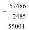 Đặt tính rồi tính. 57 486 – 2 485    (ảnh 1)