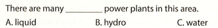 There is many power plants in this area. A. liquid B. hydro C. water  (ảnh 1)