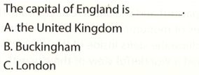The capital of England is . A. the United Kingdom B. Buckingham C. London  (ảnh 1)