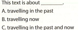 This text is about A. travelling in he past B. travelling now C. travelling in the past and now (ảnh 1)