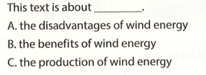 This text is about A. the đíavantagé of wind energy B. the benefits of wind energy  (ảnh 1)