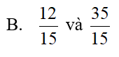 Quy đồng mẫu số hai phân số sau:  4/5   và  7/3 (ảnh 2)