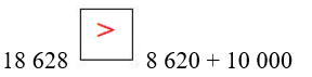 >, <, = 18 628 ô trống 8 620 + 10 000 (ảnh 2)