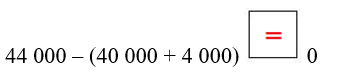 >, <, = 44 000 - (40 000 + 4 000) ô trống 0 (ảnh 2)