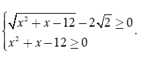 Tìm tập xác định D của hàm số f(x)= căn bậc hai (căn bậc hai x^2+x-12 -2cawn bậc hai 2) (ảnh 1)