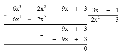Thực hiện các phép chia đa thức sau bằng cách đặt tính chia: (6x^3 - 2x^2 - 9x + 3)  (ảnh 1)