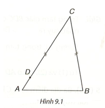 Trong Hình 9.1 có hai đoạn thẳng BC và DC bằng nhau, D nằm giữa A và C... Tại sao góc A = góc B (ảnh 1)