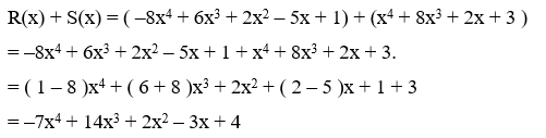 Cho hai đa thức R(x) = –8x^4 + 6x^3 + 2x^2 – 5x + 1 và S(x) = x^4 (ảnh 1)