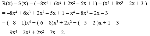Cho hai đa thức R(x) = –8x^4 + 6x^3 + 2x^2 – 5x + 1 và S(x) = x^4 + 8x^3 + 2x  (ảnh 1)
