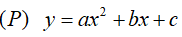 Cho parabol (P): y= ax^2 +bx+c có đỉnh là tâm của một hình vuông ABCD , trong đó C,D  nằm trên trục hoành và A,B (ảnh 1)