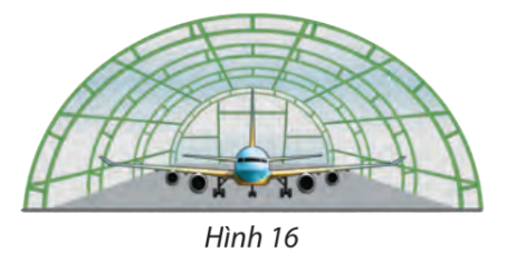Một căn nhà vòm chứa chấp máy cất cánh xuất hiện hạn chế hình nửa elip cao 8 m, rộng lớn trăng tròn m (Hình 16). (ảnh 1)