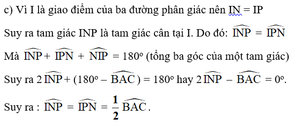 c) góc INP  = góc IPN   = 1/2 góc BAC  ; (ảnh 1)