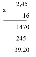 Đặt tính rồi tính d) 2, 45 x 16 (ảnh 1)
