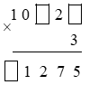 Viết chữ số thích hợp vào ô trống. 10 ô trống 2 ô trống x 3 (ảnh 1)