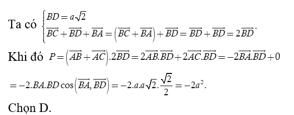 Cho hình vuông ABCD cạnh a.  Tính P = ( vecto AB + AC) ( vecto BC + BD + BA) (ảnh 1)