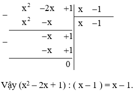 (x^2 – 2x + 1) : (x – 1)  (ảnh 1)