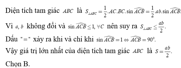 Tam giác ABC có BC = a và CA = b. Tam giác ABC có diện tích lớn nhất khi góc B bằng (ảnh 1)
