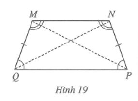 Hình thang cân MNPQ (Hình 19) có:  • Hai cạnh đáy MN và PQ ……….;  • Hai cạnh  (ảnh 1)