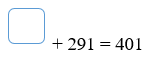 Số thích hợp điền vào ô trống là: A. 101 B. 215 C. 110 D. 692 (ảnh 1)