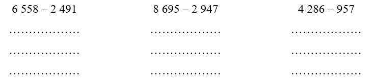 Đặt tính rồi tính. 6 558 – 2 491 ……………… 8 695 – 2 947 ………………4 286 – 957  ……………… (ảnh 1)