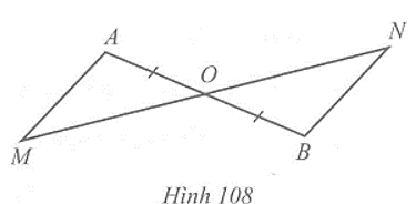 Cho Hình 108 có O là trung điểm của đoạn thẳng AB và O nằm giữa hai điểm M và N (ảnh 1)