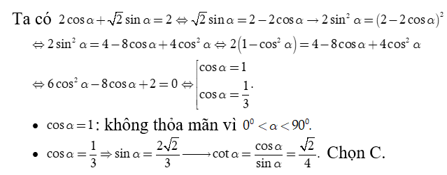 Cho biết 2 cos alpha + căn 2 sin alpha = 2 , 0 độ nhỏ hơn alpha nhỏ hơn 90 độ.  Tính giá trị của  cotang alpha (ảnh 1)