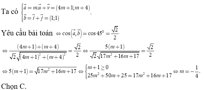 Trong mặt phẳng tọa độ Oxy  cho hai vectơ u = (4,1) và v = ( 1,4).  Tìm m  để vectơ a = m u + v  tạo với vectơ (ảnh 1)