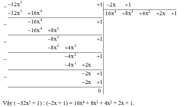 ( –32x^5 + 1) : ( –2x + 1)  (ảnh 1)