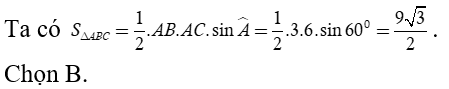 Tam giác ABC có AB = 3, AC = 6, góc BAC = 60 độ. Tính diện tích tam giác ABC. (ảnh 1)