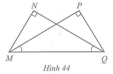 Cho Hình 44 có góc N = góc P = 90 độ, góc PMQ = góc NQM. Chứng minh MN = QP (ảnh 1)