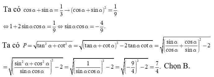 Cho biết cos alpha + sin alpha = 1/3.  Giá trị của P = căn bậc 2 của tan ^2 alpha + cotang ^2 alpha bằng bao nhiêu (ảnh 1)