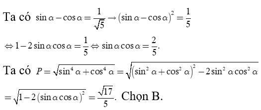 Cho biết sin alpha - cos alpha = 1/ căn 5.  Giá trị của P = căn bậc 2 của sin ^ 4 alpha + cos ^4 alpha  bằng bao nhiêu (ảnh 1)