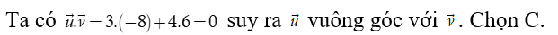 Trong mặt phẳng tọa độ Oxy  cho hai vectơ u = (3,4)  và v = ( -8,6) . Khẳng định nào sau đây đúng (ảnh 1)