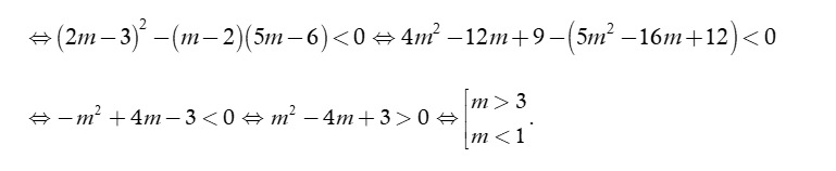 Tìm tất cả các giá trị của tham số m  để phương trình (m-2)x^2+2(2m-3)x+5m-6=0 vô nghiệm ?  (ảnh 6)