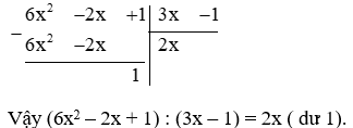 ( 6x^2 – 2x + 1) : ( 3x – 1) (ảnh 1)