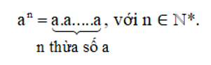 Lũy thừa bậc n của a, kí hiệu an, là tích của ….. thừa số …..:   a được gọi là ……………..,  (ảnh 1)