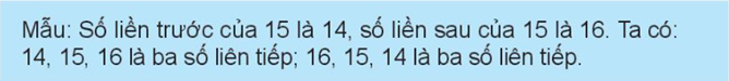 a) Số? Mẫu: số liền trước của 15 là 14, số liền sau của 15 là 16 (ảnh 1)