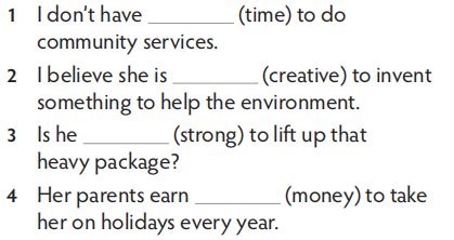 Complete the sentences with enough and the words in brackets. (Hoàn thành câu  (ảnh 1)