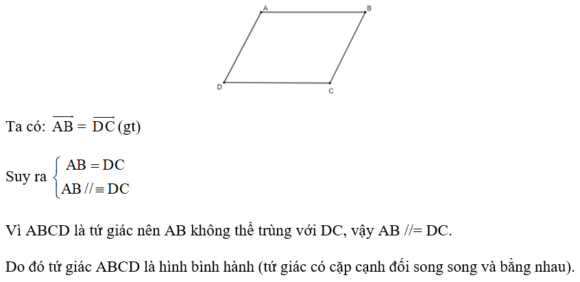 Cho tứ giác ABCD. Nếu vecto AB = vecto DC  thì tứ giác ABCD là :  A. Hình thang;		 B. Hình bình hành (ảnh 1)